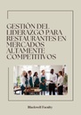 GESTIÓN DEL LIDERAZGO PARA RESTAURANTES EN MERCADOS ALTAMENTE COMPETITIVOS