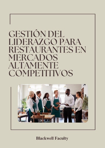 GESTIÓN DEL LIDERAZGO PARA RESTAURANTES EN MERCADOS ALTAMENTE COMPETITIVOS
