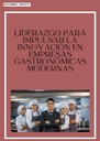 LIDERAZGO PARA IMPULSAR LA INNOVACIÓN EN EMPRESAS GASTRONÓMICAS MODERNAS