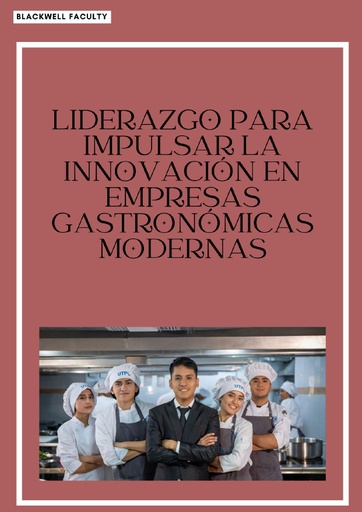 LIDERAZGO PARA IMPULSAR LA INNOVACIÓN EN EMPRESAS GASTRONÓMICAS MODERNAS