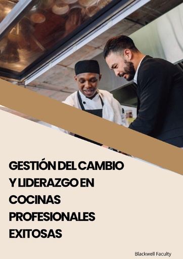 GESTIÓN DEL CAMBIO Y LIDERAZGO EN COCINAS PROFESIONALES EXITOSAS