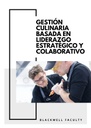 GESTIÓN CULINARIA BASADA EN LIDERAZGO ESTRATÉGICO Y COLABORATIVO