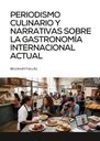 PERIODISMO CULINARIO Y NARRATIVAS SOBRE LA GASTRONOMÍA INTERNACIONAL ACTUAL