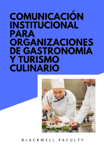 COMUNICACIÓN INSTITUCIONAL PARA ORGANIZACIONES DE GASTRONOMÍA Y TURISMO CULINARIO