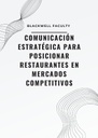 COMUNICACIÓN ESTRATÉGICA PARA POSICIONAR RESTAURANTES EN MERCADOS COMPETITIVOS
