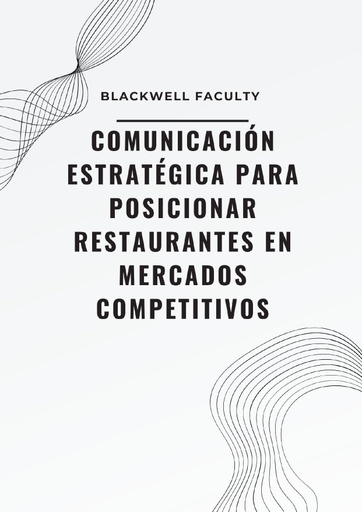 COMUNICACIÓN ESTRATÉGICA PARA POSICIONAR RESTAURANTES EN MERCADOS COMPETITIVOS