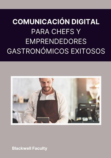 COMUNICACIÓN DIGITAL PARA CHEFS Y EMPRENDEDORES GASTRONÓMICOS EXITOSOS