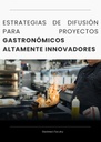 ESTRATEGIAS DE DIFUSIÓN PARA PROYECTOS GASTRONÓMICOS ALTAMENTE INNOVADORES