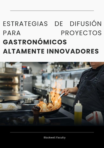 ESTRATEGIAS DE DIFUSIÓN PARA PROYECTOS GASTRONÓMICOS ALTAMENTE INNOVADORES