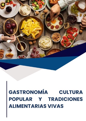 GASTRONOMÍA CULTURA POPULAR Y TRADICIONES ALIMENTARIAS VIVAS