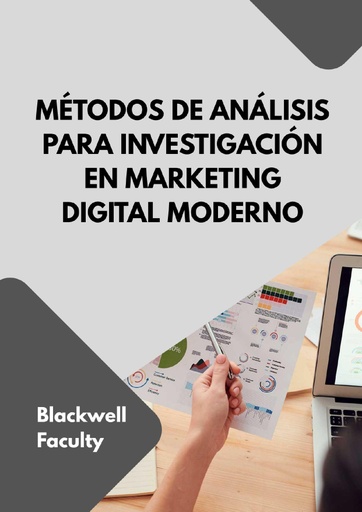 MÉTODOS DE ANÁLISIS PARA INVESTIGACIÓN EN MARKETING DIGITAL MODERNO