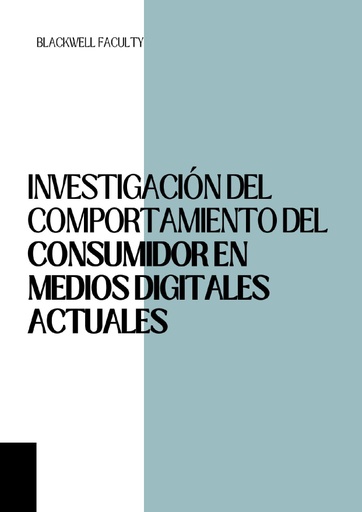 INVESTIGACIÓN DEL COMPORTAMIENTO DEL CONSUMIDOR EN MEDIOS DIGITALES ACTUALES