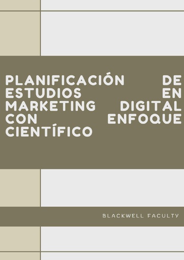 PLANIFICACIÓN DE ESTUDIOS EN MARKETING DIGITAL CON ENFOQUE CIENTÍFICO