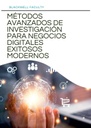 MÉTODOS AVANZADOS DE INVESTIGACIÓN PARA NEGOCIOS DIGITALES EXITOSOS MODERNOS