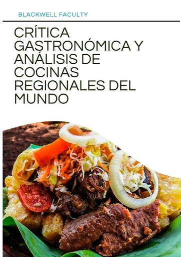 CRÍTICA GASTRONÓMICA Y ANÁLISIS DE COCINAS REGIONALES DEL MUNDO
