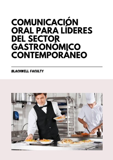 COMUNICACIÓN ORAL PARA LÍDERES DEL SECTOR GASTRONÓMICO CONTEMPORÁNEO