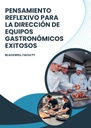 PENSAMIENTO REFLEXIVO PARA LA DIRECCIÓN DE EQUIPOS GASTRONÓMICOS EXITOSOS