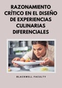 RAZONAMIENTO CRÍTICO EN EL DISEÑO DE EXPERIENCIAS CULINARIAS DIFERENCIALES