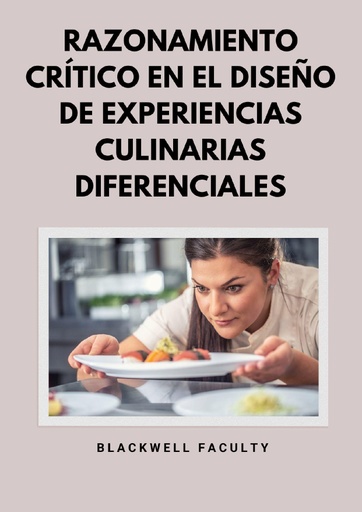 RAZONAMIENTO CRÍTICO EN EL DISEÑO DE EXPERIENCIAS CULINARIAS DIFERENCIALES