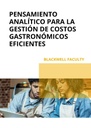 PENSAMIENTO ANALÍTICO PARA LA GESTIÓN DE COSTOS GASTRONÓMICOS EFICIENTES
