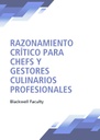 RAZONAMIENTO CRÍTICO PARA CHEFS Y GESTORES CULINARIOS PROFESIONALES