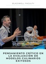 PENSAMIENTO CRÍTICO EN LA EVALUACIÓN DE MODELOS CULINARIOS EXITOSOS