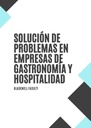 SOLUCIÓN DE PROBLEMAS EN EMPRESAS DE GASTRONOMÍA Y HOSPITALIDAD