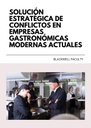 SOLUCIÓN ESTRATÉGICA DE CONFLICTOS EN EMPRESAS GASTRONÓMICAS MODERNAS ACTUALES
