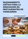 RAZONAMIENTO CRÍTICO PARA LA INNOVACIÓN EN RESTAURANTES DE VANGUARDIA