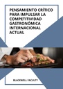PENSAMIENTO CRÍTICO PARA IMPULSAR LA COMPETITIVIDAD GASTRONÓMICA INTERNACIONAL ACTUAL