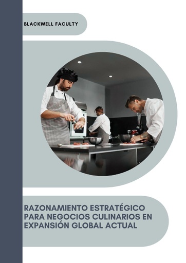 RAZONAMIENTO ESTRATÉGICO PARA NEGOCIOS CULINARIOS EN EXPANSIÓN GLOBAL ACTUAL