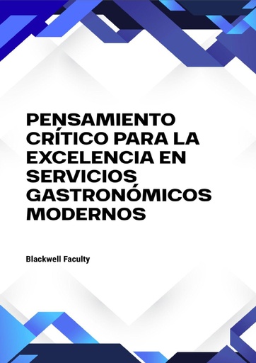 PENSAMIENTO CRÍTICO PARA LA EXCELENCIA EN SERVICIOS GASTRONÓMICOS MODERNOS