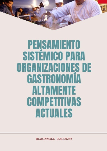 PENSAMIENTO SISTÉMICO PARA ORGANIZACIONES DE GASTRONOMÍA ALTAMENTE COMPETITIVAS ACTUALES