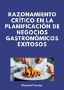 RAZONAMIENTO CRÍTICO EN LA PLANIFICACIÓN DE NEGOCIOS GASTRONÓMICOS EXITOSOS
