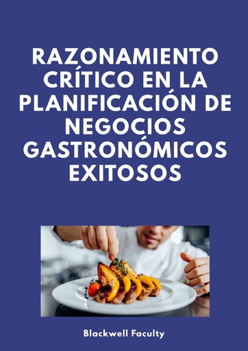RAZONAMIENTO CRÍTICO EN LA PLANIFICACIÓN DE NEGOCIOS GASTRONÓMICOS EXITOSOS
