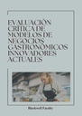 EVALUACIÓN CRÍTICA DE MODELOS DE NEGOCIOS GASTRONÓMICOS INNOVADORES ACTUALES