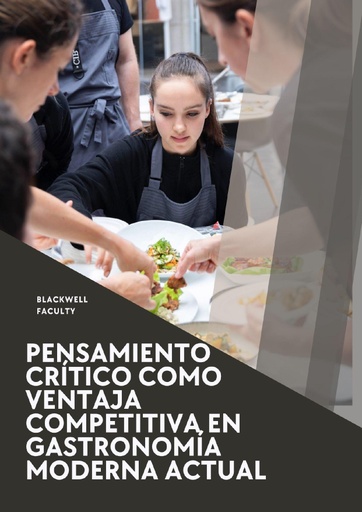 PENSAMIENTO CRÍTICO COMO VENTAJA COMPETITIVA EN GASTRONOMÍA MODERNA ACTUAL
