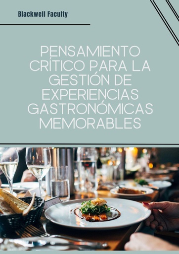 PENSAMIENTO CRÍTICO PARA LA GESTIÓN DE EXPERIENCIAS GASTRONÓMICAS MEMORABLES