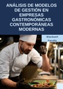 ANÁLISIS DE MODELOS DE GESTIÓN EN EMPRESAS GASTRONÓMICAS CONTEMPORÁNEAS MODERNAS