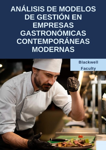 ANÁLISIS DE MODELOS DE GESTIÓN EN EMPRESAS GASTRONÓMICAS CONTEMPORÁNEAS MODERNAS