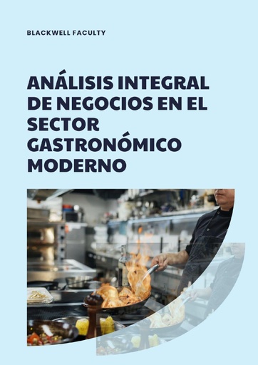 ANÁLISIS INTEGRAL DE NEGOCIOS EN EL SECTOR GASTRONÓMICO MODERNO