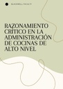 RAZONAMIENTO CRÍTICO EN LA ADMINISTRACIÓN DE COCINAS DE ALTO NIVEL