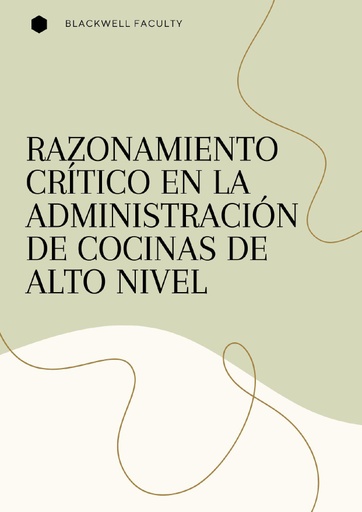 RAZONAMIENTO CRÍTICO EN LA ADMINISTRACIÓN DE COCINAS DE ALTO NIVEL