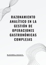 RAZONAMIENTO ANALÍTICO EN LA GESTIÓN DE OPERACIONES GASTRONÓMICAS COMPLEJAS