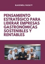 PENSAMIENTO ESTRATÉGICO PARA LIDERAR EMPRESAS GASTRONÓMICAS SOSTENIBLES Y RENTABLES