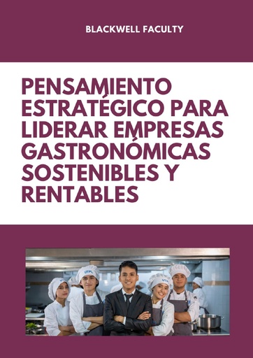 PENSAMIENTO ESTRATÉGICO PARA LIDERAR EMPRESAS GASTRONÓMICAS SOSTENIBLES Y RENTABLES