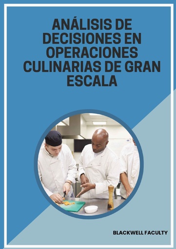 ANÁLISIS DE DECISIONES EN OPERACIONES CULINARIAS DE GRAN ESCALA