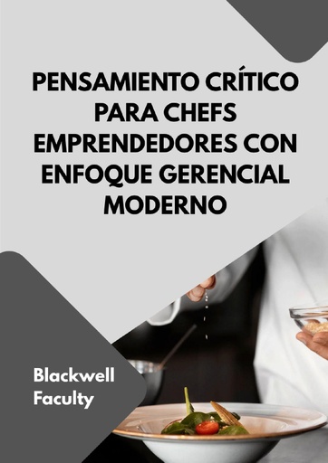 PENSAMIENTO CRÍTICO PARA CHEFS EMPRENDEDORES CON ENFOQUE GERENCIAL MODERNO