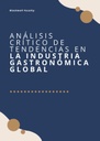 ANÁLISIS CRÍTICO DE TENDENCIAS EN LA INDUSTRIA GASTRONÓMICA GLOBAL