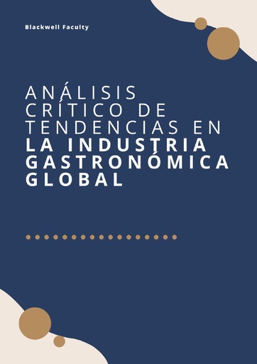 ANÁLISIS CRÍTICO DE TENDENCIAS EN LA INDUSTRIA GASTRONÓMICA GLOBAL